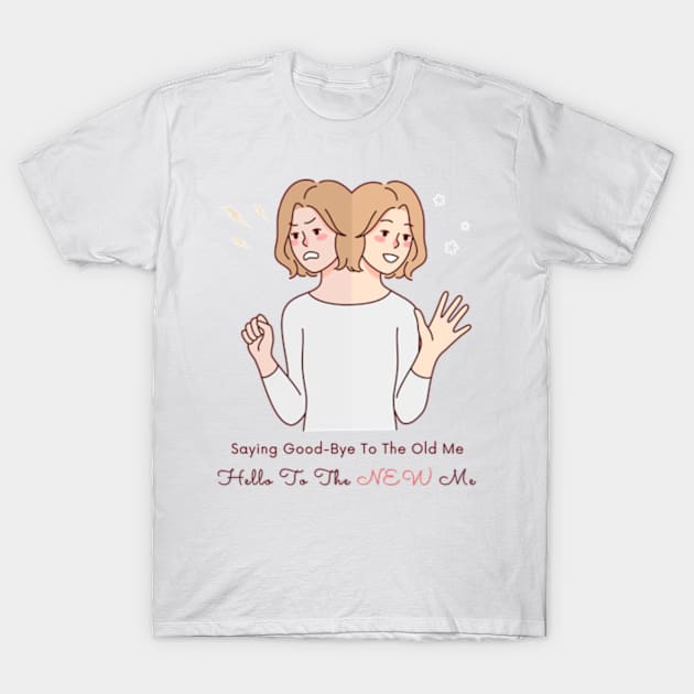 Hello To The New Me T-Shirt by Sunni's Merch